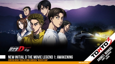 New Initial D the Movie Legend 1: Awakening - Novo trailer com a musica “Never Fear”