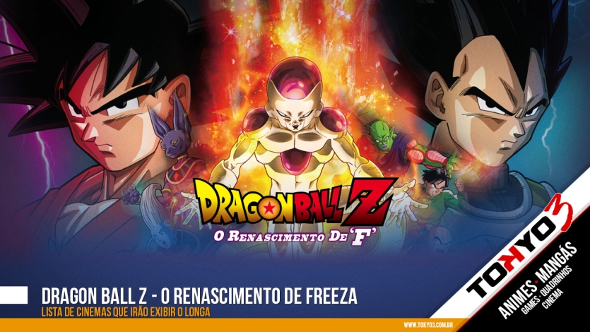 Lista de Cinemas que irão exibir Dragon Ball Z - O Renascimento de Freeza