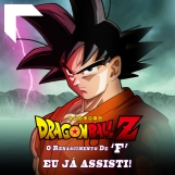 Goku - Eu já assisti Dragon Ball Z - O Renascimento de ‘F’